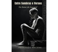 ENTRE SOMBRAS E VERSOS: No Limiar da Loucura