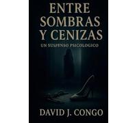 Entre Sombras y Cenizas: Una Historia de Suspenso Psicológico