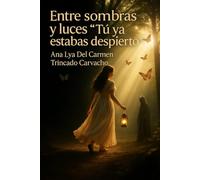 Entre sombras y luces: Tu ya estabas despierto