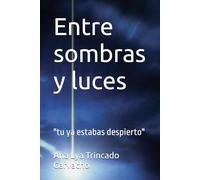 Entre sombras y luces: "tu ya estabas despierto"