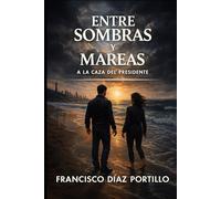 ENTRE SOMBRAS Y MAREAS a la Caza del Presidente