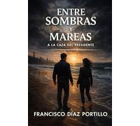 ENTRE SOMBRAS Y MAREAS A LA CAZA DEL PRESIDENTE