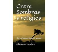 Entre Sombras y refugios: Un testimonio de resistencia y amor