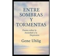Entre Sombras y Tormentas: Poemas sobre la Ansiedad y la Depresión