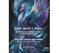 Entre Sueño y Magia: Libro para colorear para adultos con 55 ilustraciones místicas en escala de grises. Perfecto para quienes aman la magia y los animales y buscan calma y profundidad al colorear