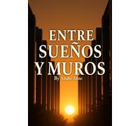 Entre Sueños Y Muros