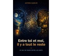 Entre toi et moi, il y a tout le reste: ce qui se passe entre les mots