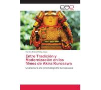 Entre Tradición y Modernización en los filmes de Akira Kurosawa: Una lectura a la cinematografía kurosawana