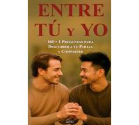 Entre Tú y Yo: 160 + 1 preguntas para descubrir a tu pareja y compartir intimidad.