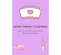 Entre turnos y cuidados: Cuaderno profesional para notas y apuntes