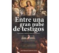 ENTRE UNA GRAN NUBE DE TESTIGOS: Apariciones, sueños y visitas al Purgatorio: 1