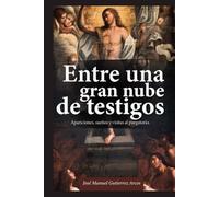 ENTRE UNA GRAN NUBE DE TESTIGOS: Apariciones, sueños y visitas al Purgatorio