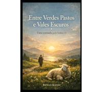 Entre Verdes Pastos e Vales Escuros: Uma jornada pelo Salmo 23