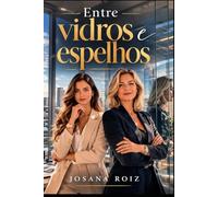 Entre Vidros e Espelhos