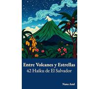 Entre Volcanes y Estrellas: 42 Haiku de El Salvador