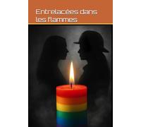 Entrelacées dans les flammes