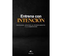ENTRENA CON INTENCION | Diario de Psicología aplicada al entrenamiento y la competición