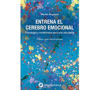 Entrena el cerebro emocional: Psicología y mindfulness para una vida plena