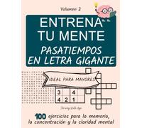 Entrena tu mente: Pasatiempos en letra muy grande para mayores
