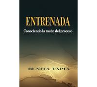 ENTRENADA: Conociendo la razón del proceso