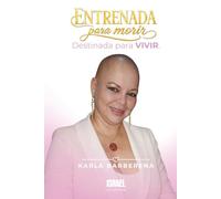 ENTRENADA PARA MORIR: Destinada para vivir.