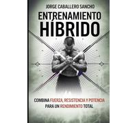 Entrenamiento Híbrido: Combina Fuerza, Resistencia y Potencia para un Rendimiento Total