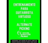 Entrenamiento para Guitarrista Virtuoso I: Alternate Picking