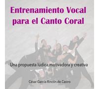 Entrenamiento vocal para el canto coral: Una propuesta lúdica, motivadora y creativa
