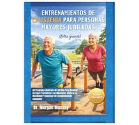 Entrenamientos De Calistenia Para Personas Mayores Jubiladas (Letra grande): Un Programa Ilustrado De 30 Días Para Realizar En Casa Y Fortalecer Los ... Y Favorecer Un Envejecimiento Saludable