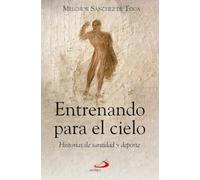 Entrenando para el cielo: Historias de santidad y deporte