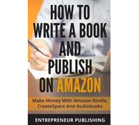 Entrepreneur Publishing How To Write A Book And Publish On Amazon (Tascabile)