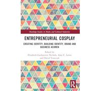 Entrepreneurial Cosplay: Creating Identity, Building Identity, Brand and Business Acumen