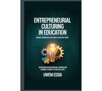 ENTREPRENEURIAL CULTURING IN EDUCATION: Aligning Learning with Real-World Competency Needs: Integrating Entrepreneurial Thinking and Informal Learning to Close Skill Gap