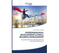 ENTREPRENEURIAL DEVELOPMENT & SMALL BUSINESS MANAGEMENT: BUILDING BUSINESSES, DRIVING GROWTH & CREATING OPPORTUNITIES