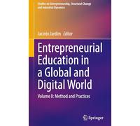 Entrepreneurial Education in a Global and Digital World: Volume II: Method and Practices