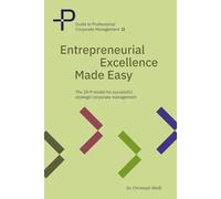 Entrepreneurial Excellence Made Easy: The 10 P model for successful strategic corporate management