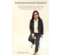 Entrepreneurial Mindset: Transforming challenges into opportunities Building sustainable businesses through innovation and renewable energy