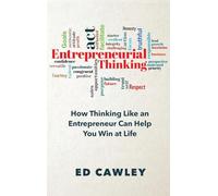 Entrepreneurial Thinking: How Thinking Like an Entrepreneur Can Help You "Win at Life"