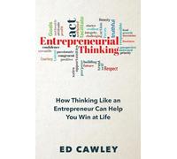 Entrepreneurial Thinking: How Thinking Like an Entrepreneur Can Help You "Win at Life"