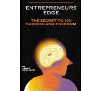 Entrepreneurs Edge - The Secret to 10X Success and Freedom