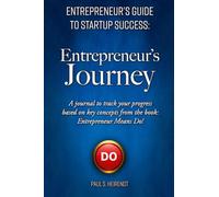 Entrepreneurs Guide to Starup Success: Entrepreneur's Journey: A Reflections and Actions journal based on “Entrepreneur Means Do! - The ASK Principle”