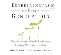 Entrepreneurs in Every Generation: How Successful Family Businesses Develop Their Next Leaders
