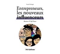 Entrepreneurs : les nouveaux influenceurs: Business & soft power