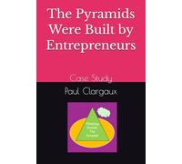 Entrepreneurs: The Pyramids Were Built by Entrepreneurs