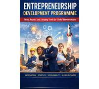 Entrepreneurship Development Programme: Theory, Practice, and Emerging Trends for Global Entrepreneurs