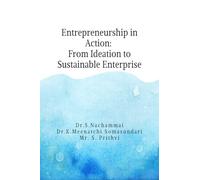 Entrepreneurship in Action: From Ideation to Sustainable Enterprise: A Practical and Conceptual Guide for Students and Emerging Entrepreneurs