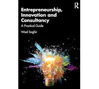 Entrepreneurship, Innovation and Consultancy: A Practical Guide