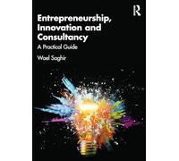 Entrepreneurship, Innovation and Consultancy: A Practical Guide
