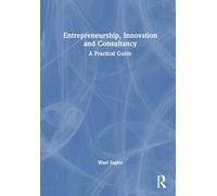 Entrepreneurship, Innovation and Consultancy: A Practical Guide