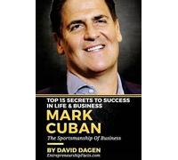 Entrepreneurship Mark Cuban - Top 15 Secrets to Success in Life & Bu (Tascabile)